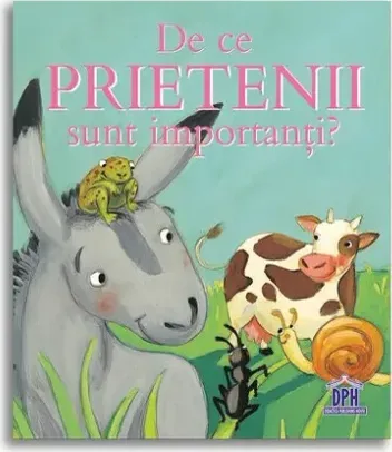 Coperta „De ce prietenii sunt importanți?”: un măgar cu o broască pe cap, o vacă, o furnică și un melc, pe iarbă
